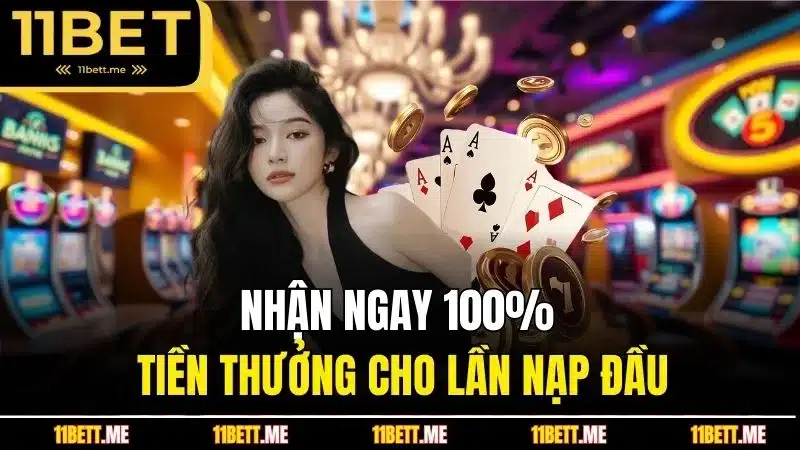 Nhận ngay 100% tiền thưởng cho lần nạp đầu