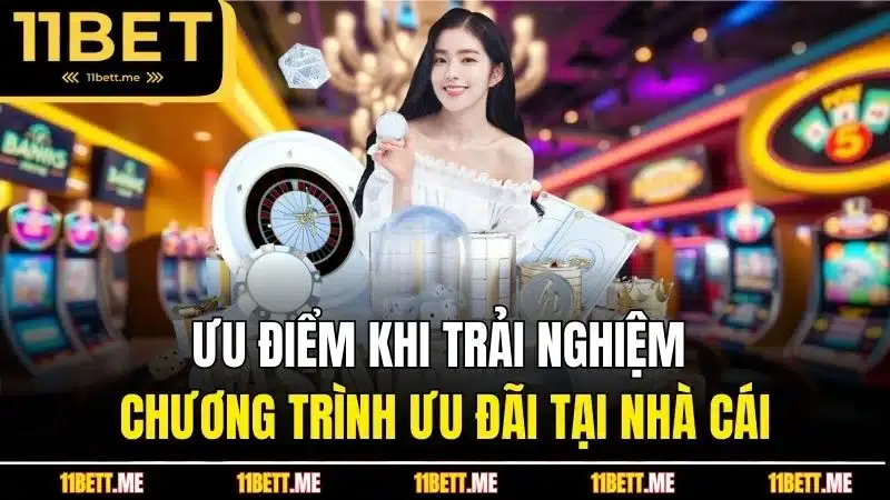 Ưu điểm khi trải nghiệm chương trình ưu đãi tại nhà cái